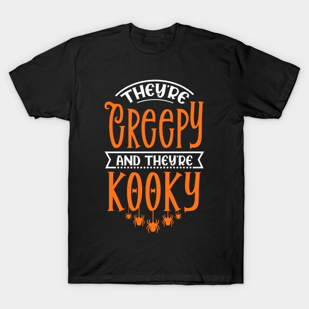 Theyre Creepy And Theyre Kooky T-Shirt by Urinstinkt